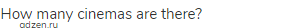 How many cinemas are there?