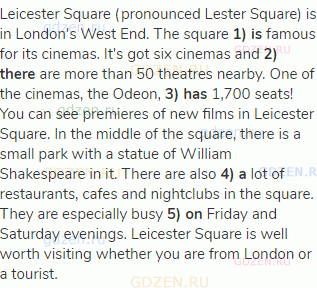 Leicester Square (pronounced Lester Square) is in London's West End. The square <strong>1) is