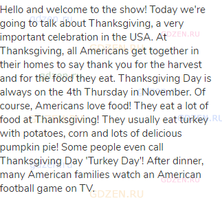 Hello and welcome to the show! Today we're going to talk about Thanksgiving, a very important