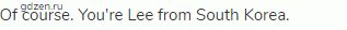 Of course. You're Lee from South Korea. 