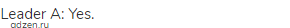 Leader A: Yes.