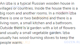 An izba is a typical Russian wooden house in villages or countries. Inside the house there is a big