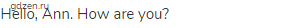 Hello, Ann. How are you?