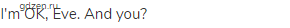 I'm OK, Eve. And you?
