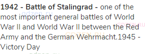 <strong>1942 - Battle of Stalingrad - </strong>one of the most important general battles of World