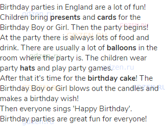 Birthday parties in England are a lot of fun! Children bring <strong>presents</strong> and