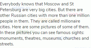 Everybody knows that Moscow and St Petersburg are very big cities. But there are other Russian