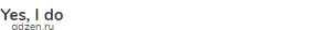 <strong>Yes, I do</strong>