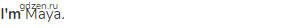 <strong>I'm</strong> Maya.