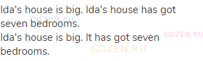 Ida's house is big. Ida's house has got seven bedrooms.<br>Ida's house is big. It has got seven