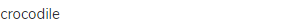 crocodile