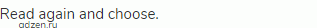 Read again and choose.