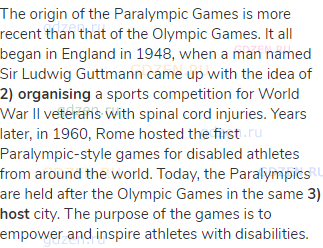 The origin of the Paralympic Games is more recent than that of the Olympic Games. It all began in