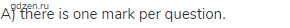 A) there is one mark per question.