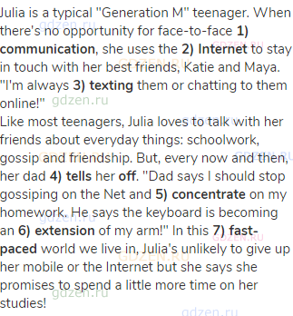Julia is a typical "Generation M" teenager. When there's no opportunity for face-to-face <strong>1)