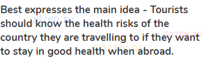 <strong>best expresses the main idea - Tourists should know the health risks of the country they are