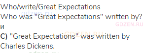 who/write/Great Expectations<br>Who was "Great Expectations" written by? и<br><strong>C)</strong>