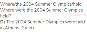 where/the 2004 Summer Olympics/hold<br>Where were the 2004 Summer Olympics