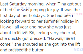 Last Saturday morning, when Tina got out of bed she was jumping for joy. It was the first day of her