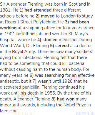 Sir Alexander Fleming was born in Scotland in 1881. He 1) <strong>had attended </strong>three