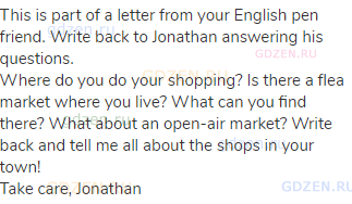 This is part of a letter from your English pen friend. Write back to Jonathan answering his