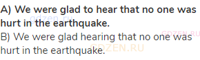 <strong>A) We were glad to hear that no one was hurt in the earthquake.</strong><br>B) We were glad