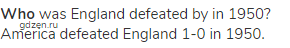 <strong>Who</strong> was England defeated by in 1950? America defeated England 1-0 in 1950.