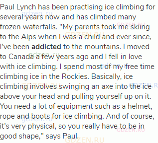 Paul Lynch has been practising ice climbing for several years now and has climbed many frozen