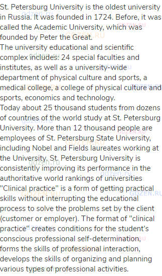 St. Petersburg University is the oldest university in Russia. It was founded in 1724. Before, it was