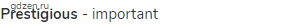 <strong>prestigious </strong>- important