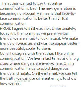 The author wanted to say that online communication is bad. The new generation is becoming