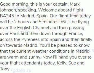 Good morning, this is your captain, Mark Johnson, speaking. Welcome aboard flight BA345 to Madrid,