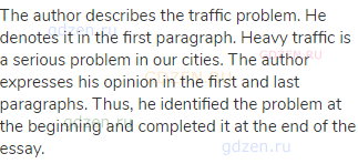 The author describes the traffic problem. He denotes it in the first paragraph. Heavy traffic is a