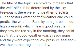 The title of the topic is a proverb. It means that the weather can be determined by the sky.