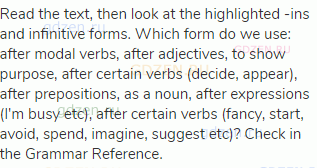 Read the text, then look at the highlighted -ins and infinitive forms. Which form do we use: after