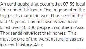 An earthquake that occurred at 07:59 local time under the Indian Ocean generated the biggest tsunami