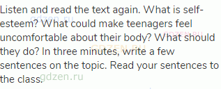 Listen and read the text again. What is self-esteem? What could make teenagers feel uncomfortable