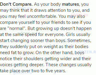 <strong>Don't Compare. </strong>As your body <strong>matures</strong>, you may think that it draws