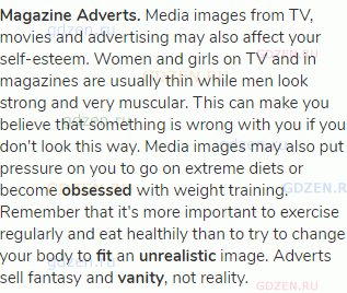 <strong>Magazine Adverts.</strong> Media images from TV, movies and advertising may also affect your