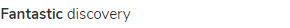 <strong>fantastic</strong> discovery