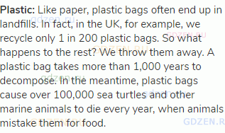 <strong>Plastic:</strong> Like paper, plastic bags often end up in landfills. In fact, in the UK,