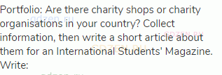 Portfolio: Are there charity shops or charity organisations in your country? Collect information,