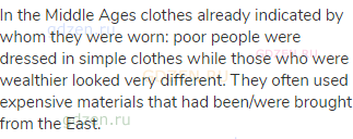 In the Middle Ages clothes already indicated by whom they were worn: poor people were dressed in