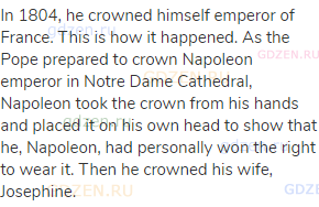 In 1804, he crowned himself emperor of France. This is how it happened. As the Pope prepared to