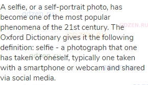 A selfie, or a self-portrait photo, has become one of the most popular phenomena of the 21st