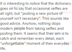 It is interesting to notice that the dictionary goes on to say that occasional selfies are all