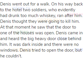 Denis went out for a walk. On his way back to the hotel two soldiers, who evidently had drunk too