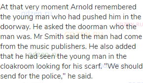 At that very moment Arnold remembered the young man who had pushed him in the doorway. He asked the