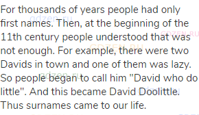 For thousands of years people had only first names. Then, at the beginning of the 11th century