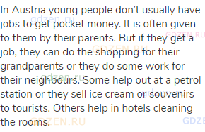 In Austria young people don’t usually have jobs to get pocket money. It is often given to them by